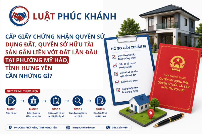 CẤP GIẤY CHỨNG NHẬN QUYỀN SỬ DỤNG ĐẤT, QUYỀN SỞ HỮU TÀI SẢN GẮN LIỀN VỚI ĐẤT LẦN ĐẦU TẠI PHƯỜNG MỸ HÀO, TỈNH HƯNG YÊN CẦN NHỮNG GÌ?