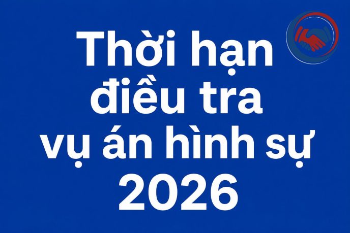 Thời hạn điều tra vụ án hình sự 2026