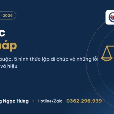 Di chúc hợp pháp: 4 điều kiện và 5 hình thức lập di chúc mới nhất 2026
