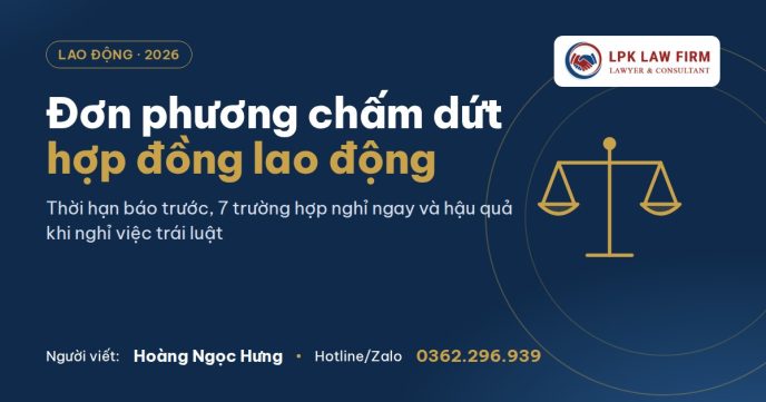 Đơn phương chấm dứt hợp đồng lao động: 7 trường hợp không cần báo trước 2026