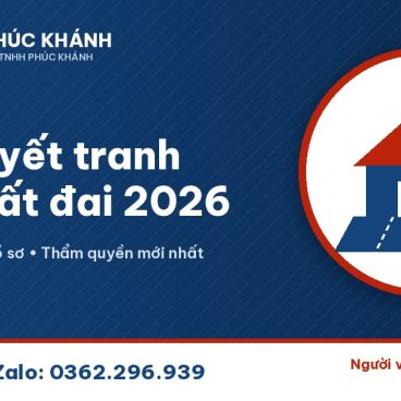 Giải quyết tranh chấp đất đai 2026 - Luật Phúc Khánh