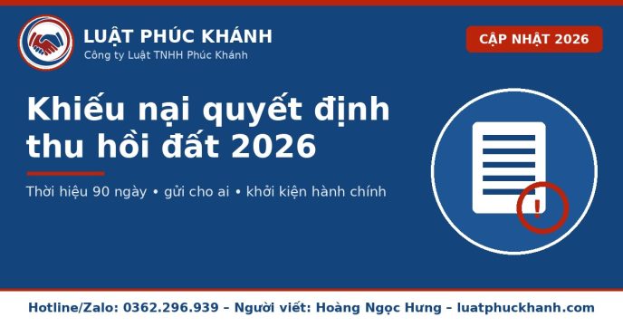 Khiếu nại quyết định thu hồi đất 2026 – Luật Phúc Khánh