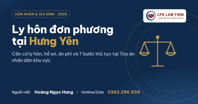 Ly hôn đơn phương tại Hưng Yên: 7 bước thủ tục, hồ sơ, án phí 2026