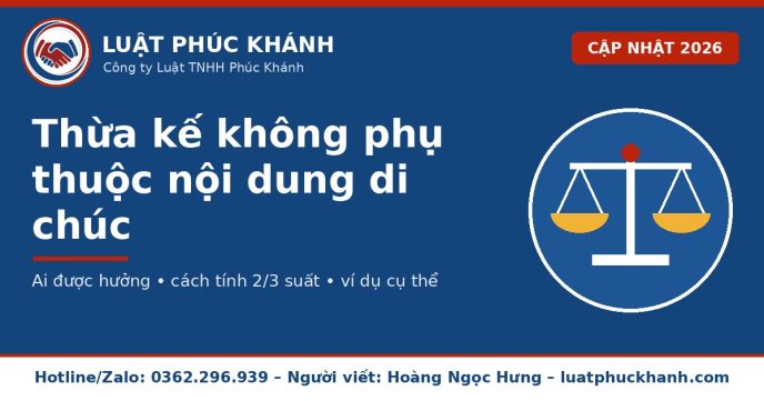 Người thừa kế không phụ thuộc nội dung di chúc 2026 – Luật Phúc Khánh