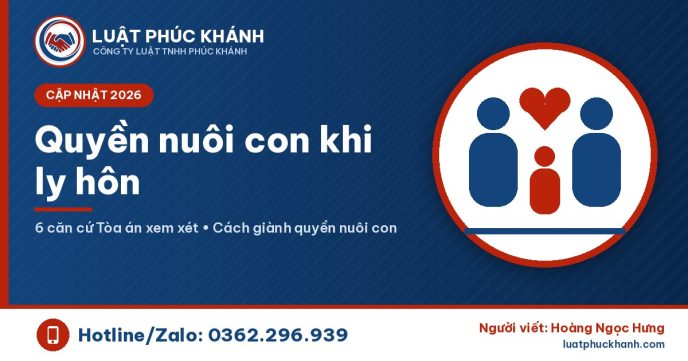 Quyền nuôi con khi ly hôn 2026 - Luật Phúc Khánh