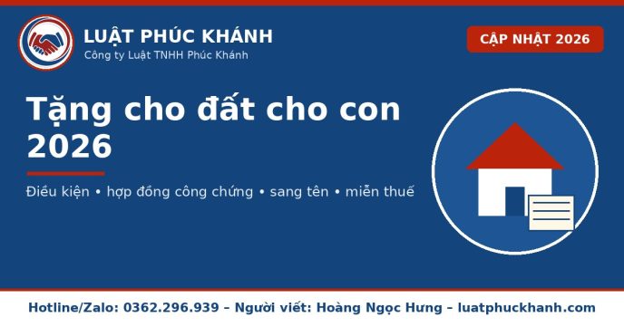 Tặng cho đất cho con 2026 – Luật Phúc Khánh