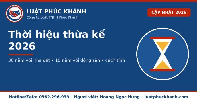 Thời hiệu thừa kế 2026 – Luật Phúc Khánh