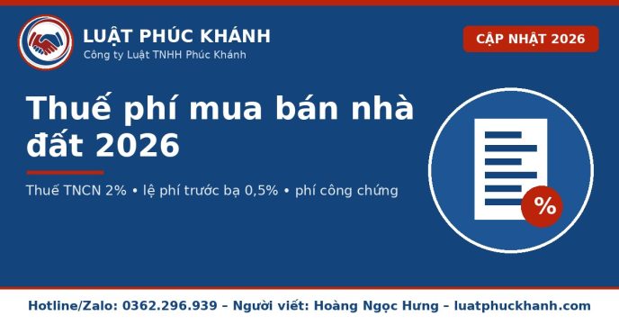 Thuế phí mua bán nhà đất 2026 – Luật Phúc Khánh