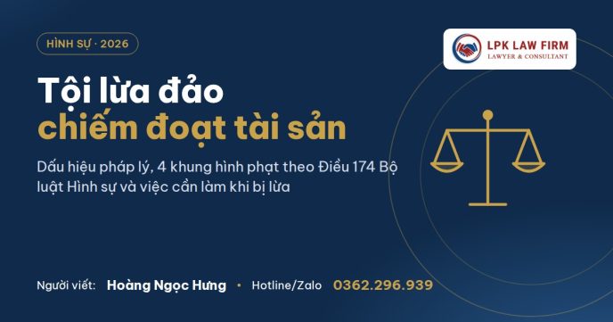Tội lừa đảo chiếm đoạt tài sản: 4 khung hình phạt theo Điều 174 mới nhất 2026