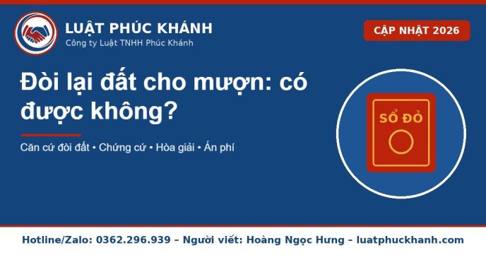 đòi lại đất cho mượn 2026 – Luật Phúc Khánh