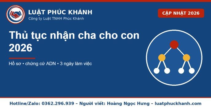 Thủ tục nhận cha cho con 2026 – Luật Phúc Khánh