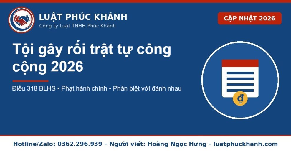 tội gây rối trật tự công cộng 2026 – Luật Phúc Khánh