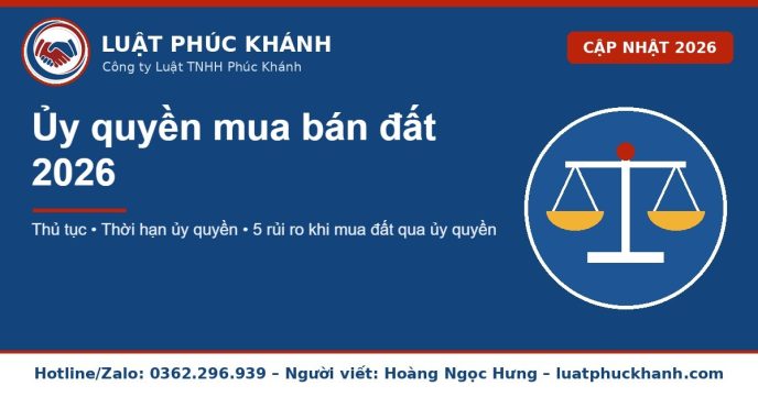 ủy quyền mua bán đất 2026 – Luật Phúc Khánh